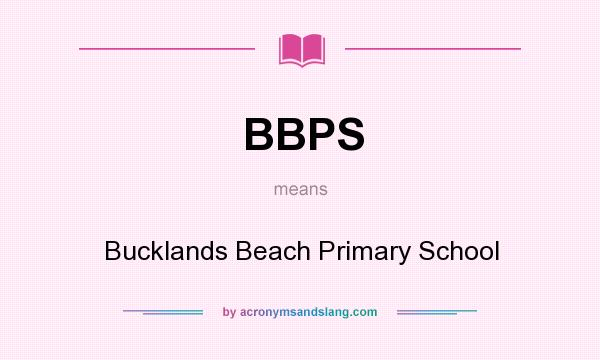 What does BBPS mean? It stands for Bucklands Beach Primary School