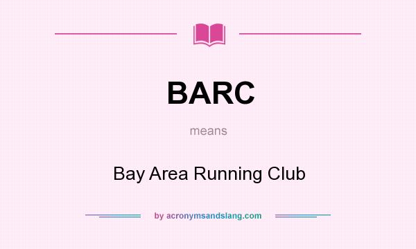 What does BARC mean? It stands for Bay Area Running Club