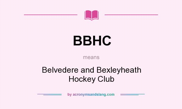 What does BBHC mean? It stands for Belvedere and Bexleyheath Hockey Club