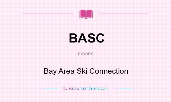What does BASC mean? It stands for Bay Area Ski Connection