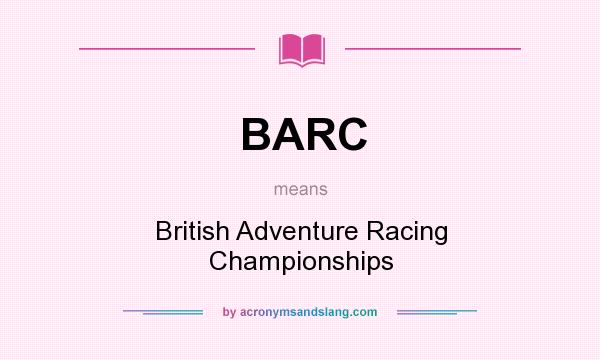 What does BARC mean? It stands for British Adventure Racing Championships