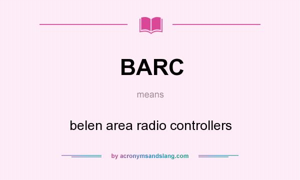 What does BARC mean? It stands for belen area radio controllers