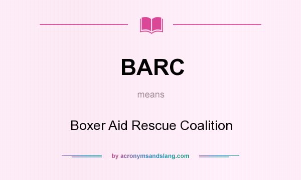 What does BARC mean? It stands for Boxer Aid Rescue Coalition