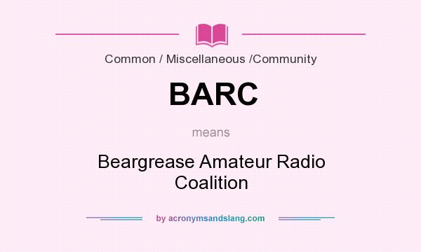 What does BARC mean? It stands for Beargrease Amateur Radio Coalition