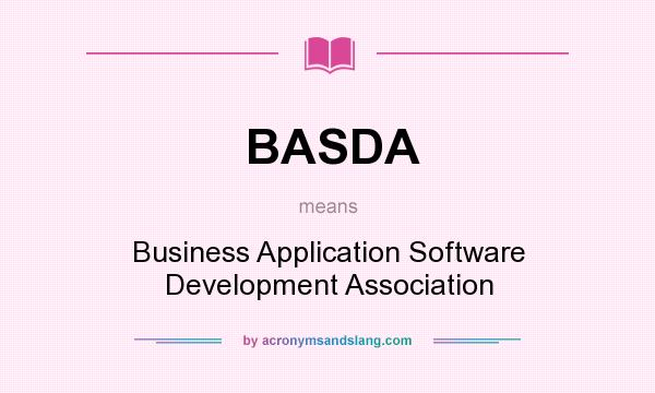 What does BASDA mean? It stands for Business Application Software Development Association