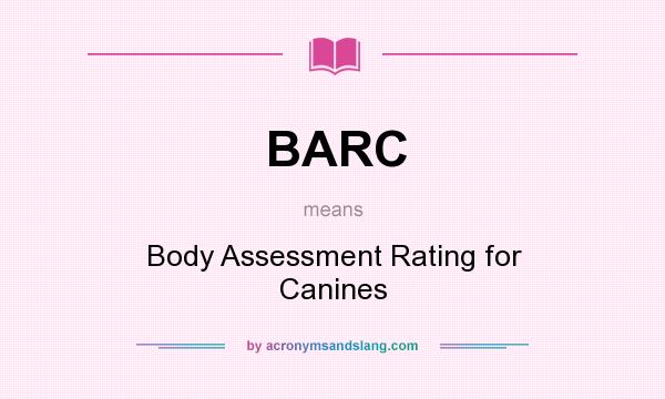What does BARC mean? It stands for Body Assessment Rating for Canines