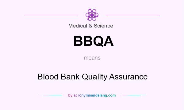 What does BBQA mean? It stands for Blood Bank Quality Assurance