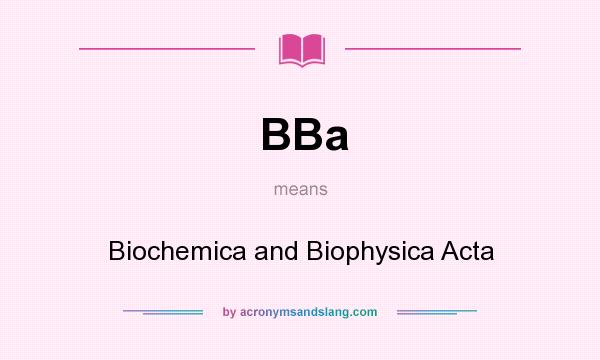 What does BBa mean? It stands for Biochemica and Biophysica Acta