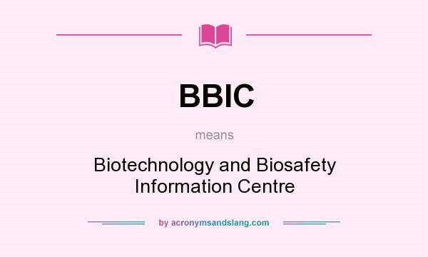 What does BBIC mean? It stands for Biotechnology and Biosafety Information Centre