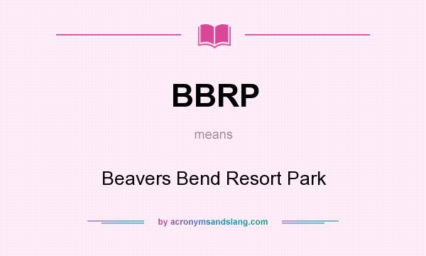 What does BBRP mean? It stands for Beavers Bend Resort Park