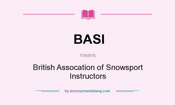 What does BASI mean? It stands for British Assocation of Snowsport Instructors