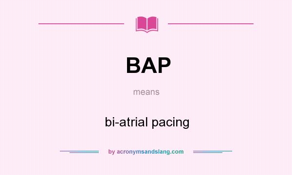 What does BAP mean? It stands for bi-atrial pacing