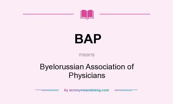 What does BAP mean? It stands for Byelorussian Association of Physicians