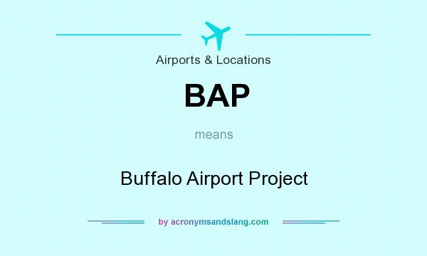What does BAP mean? It stands for Buffalo Airport Project