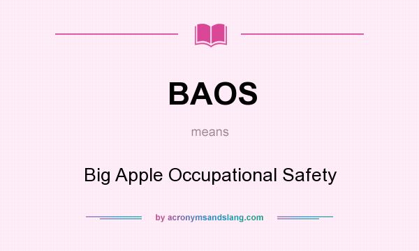 What does BAOS mean? It stands for Big Apple Occupational Safety