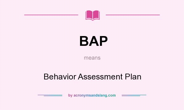 What does BAP mean? It stands for Behavior Assessment Plan