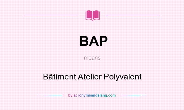 What does BAP mean? It stands for Bâtiment Atelier Polyvalent
