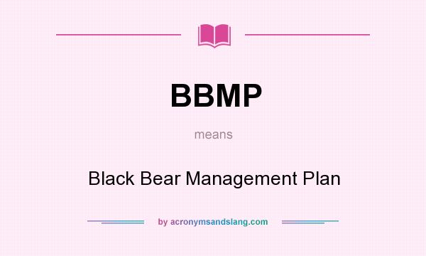 What does BBMP mean? It stands for Black Bear Management Plan
