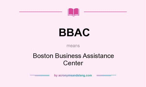 What does BBAC mean? It stands for Boston Business Assistance Center