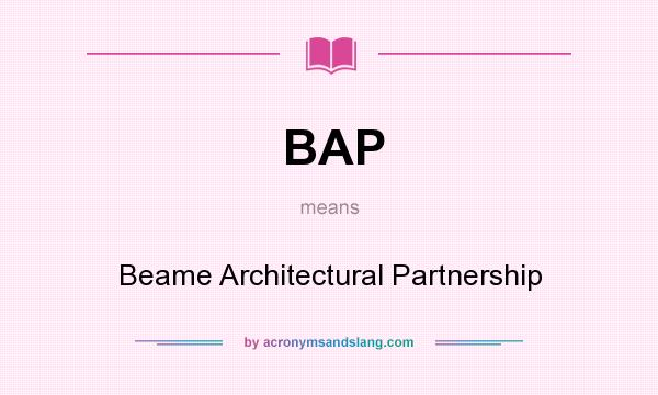 What does BAP mean? It stands for Beame Architectural Partnership