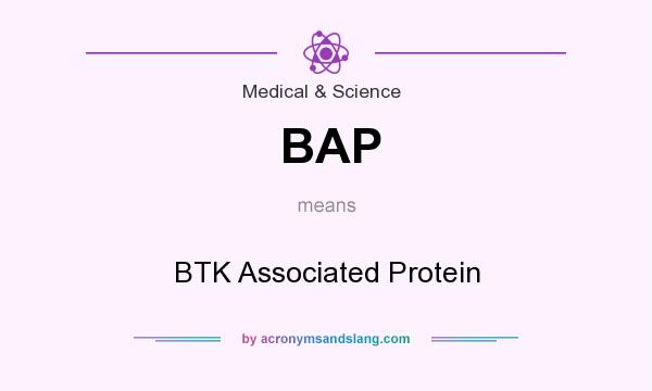 What does BAP mean? It stands for BTK Associated Protein