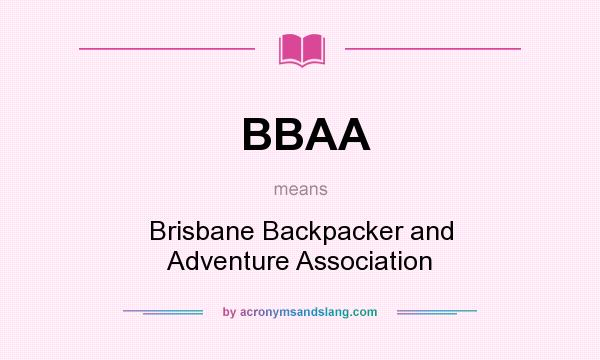 What does BBAA mean? It stands for Brisbane Backpacker and Adventure Association