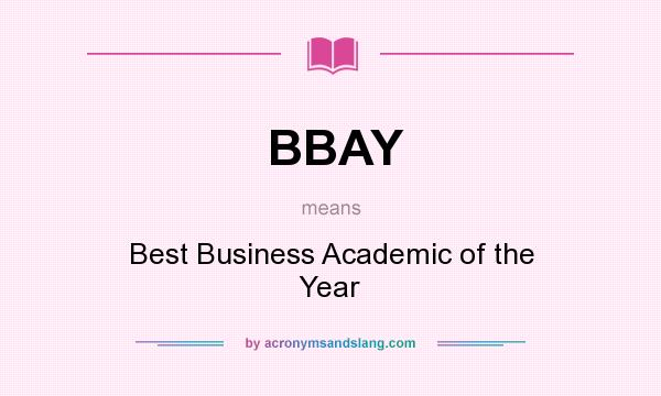 What does BBAY mean? It stands for Best Business Academic of the Year