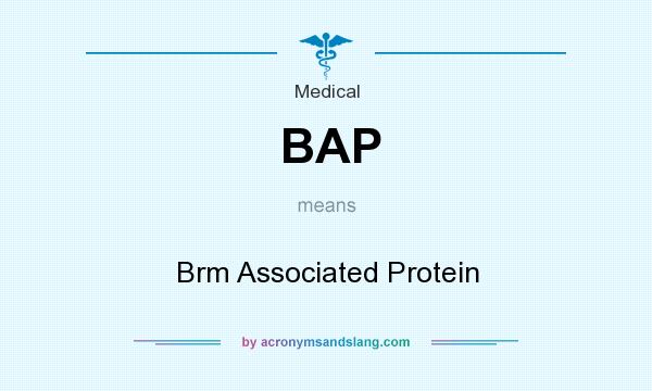 What does BAP mean? It stands for Brm Associated Protein