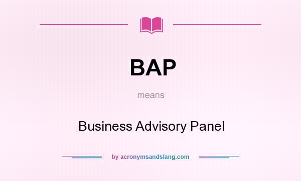 What does BAP mean? It stands for Business Advisory Panel