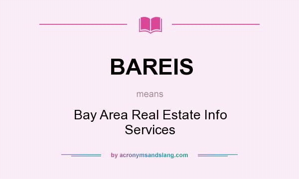 What does BAREIS mean? It stands for Bay Area Real Estate Info Services