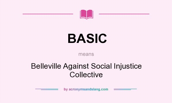 What does BASIC mean? It stands for Belleville Against Social Injustice Collective