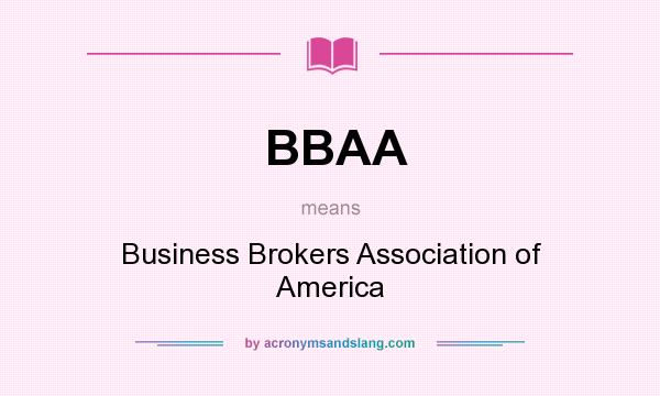What does BBAA mean? It stands for Business Brokers Association of America