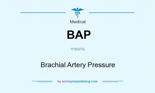 What does BAP mean? It stands for Brachial Artery Pressure