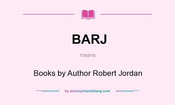 What does BARJ mean? It stands for Books by Author Robert Jordan