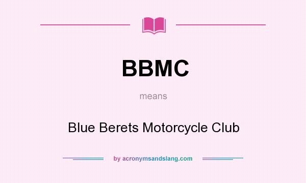 What does BBMC mean? It stands for Blue Berets Motorcycle Club