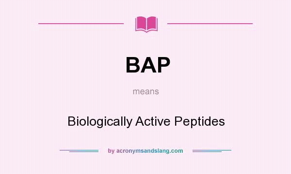 What does BAP mean? It stands for Biologically Active Peptides