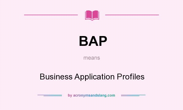 What does BAP mean? It stands for Business Application Profiles