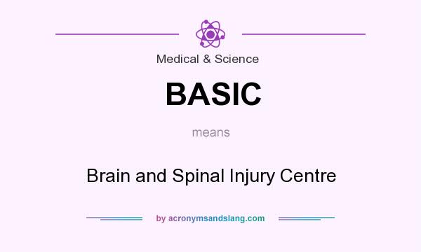 What does BASIC mean? It stands for Brain and Spinal Injury Centre