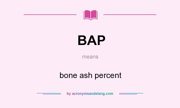 What does BAP mean? It stands for bone ash percent