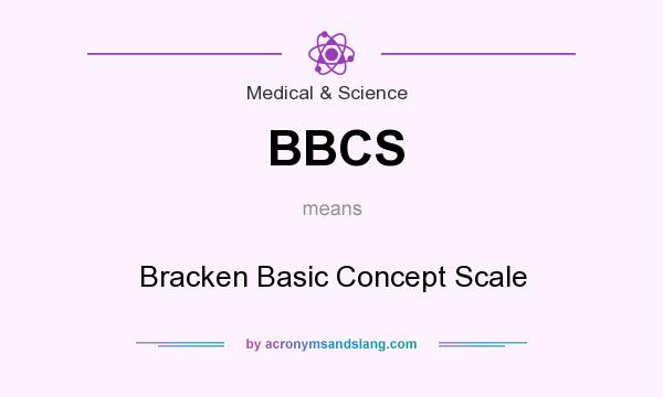 What does BBCS mean? It stands for Bracken Basic Concept Scale