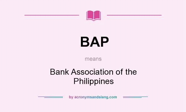 What does BAP mean? It stands for Bank Association of the Philippines