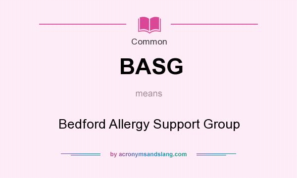 What does BASG mean? It stands for Bedford Allergy Support Group