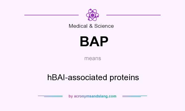 What does BAP mean? It stands for hBAI-associated proteins
