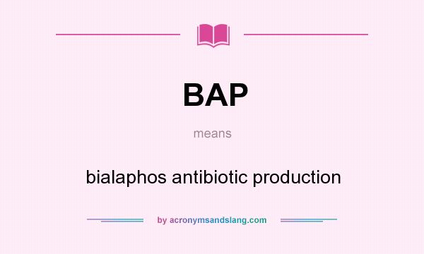 What does BAP mean? It stands for bialaphos antibiotic production