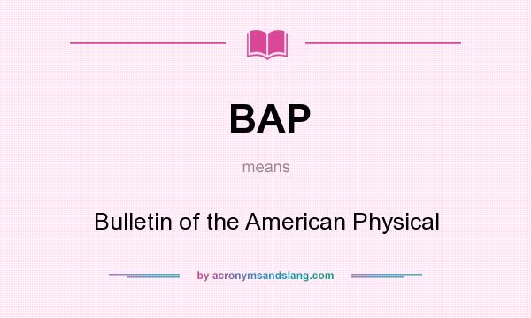 What does BAP mean? It stands for Bulletin of the American Physical