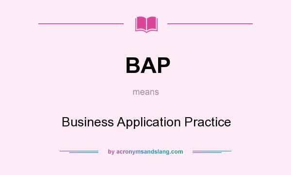 What does BAP mean? It stands for Business Application Practice