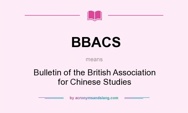 What does BBACS mean? It stands for Bulletin of the British Association for Chinese Studies