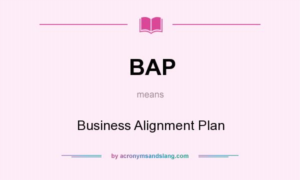 What does BAP mean? It stands for Business Alignment Plan