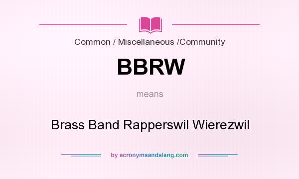 What does BBRW mean? It stands for Brass Band Rapperswil Wierezwil
