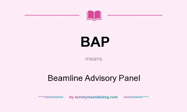 What does BAP mean? It stands for Beamline Advisory Panel